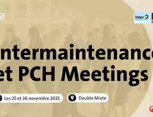 Intermaintennace et PCH Meetings, 25 et 26 novembre 2025