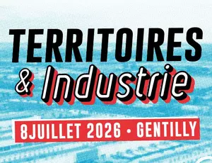 Evénement Territoires & Industrie Gentilly 8 juillet 2026