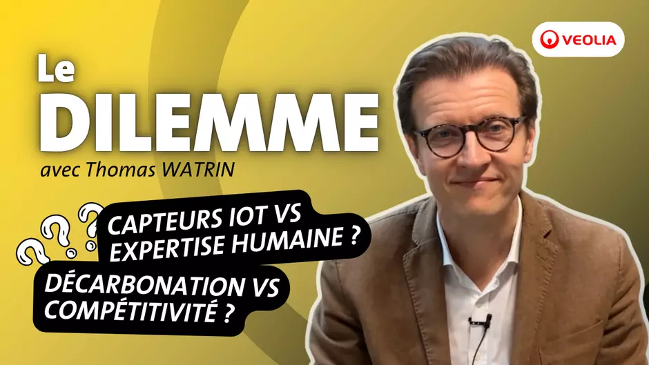 Le Dilemme de Thomas WATRIN, Directeur Général de Veolia Energie Performance : Capteurs IoT ou expertise humaine ? Décarbonation ou compétitivité ? Un concept de Veolia Energie Performance