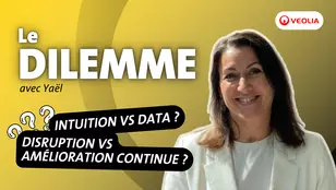 Le Dilemme de Yaël : Intuition ou data ? Disruption ou amélioration continue ? Un concept de Veolia Energie Performance